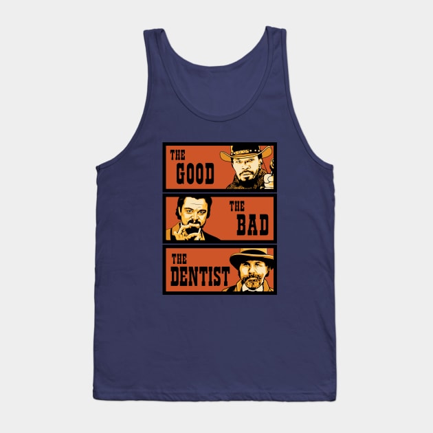 The Good, The Bad and The Dentist Tank Top by Woah_Jonny